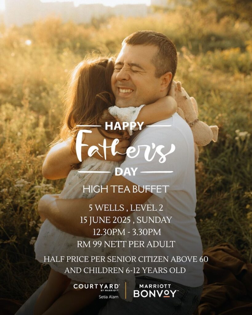 Celebrate Dads High Tea Buffet - Courtyard by Marriott Setia Alam